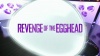 Revenge of the Egghead