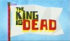 The King is Dead